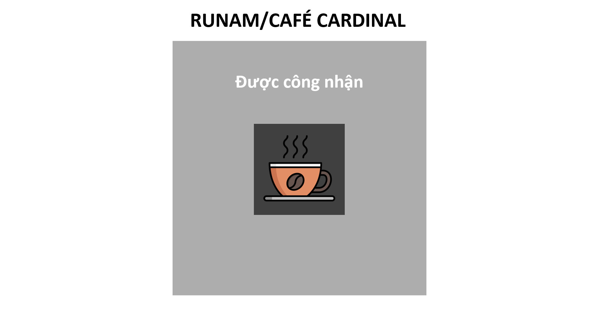RuNam/Café Cardinal đại diện cho khái niệm “được công nhận”